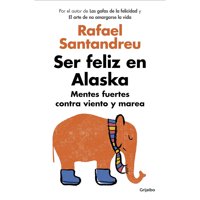 Grijalbo - Libro Ser Feliz En Alaska