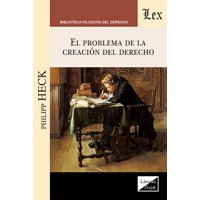 Olejnik Ediciones - Libro Problema De La Creación Del Derecho Philipp Heck