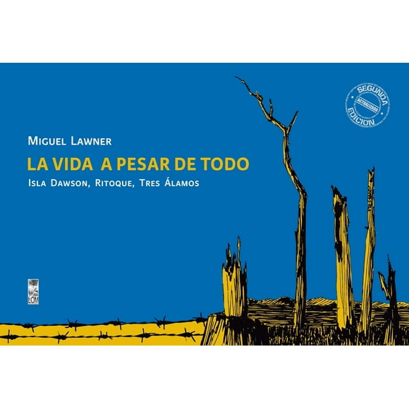La vida a pesar de todo. Isla Dawson, Ritoque, Tres Álamos