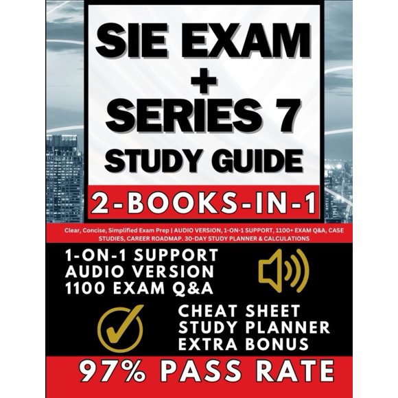 SIE EXAM + SERIES 7 STUDY GUIDE (2-BOOKS-IN-1): Clear, Concise, Simplified Exam Prep | AUDIO VERSION, 1-ON-1 SUPPORT, 1100+ EXAM Q&A, CASE STUDIES, CAREER ROADMAP. 30-DAY STUDY PLANNER & CALCULATIONS