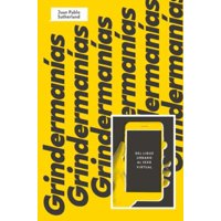 Alquimia - Grindermania, Del Ligue Urbano Al S E X O Virtual