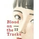 thumbnail image 1 of Manga Blood On The Tracks 12, 1 of 2