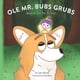 thumbnail image 1 of Libro Publicado de forma independiente: Ole Mr. Bubs Grubs aprende a ser valiente, 1 of 1