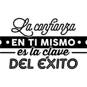 Rienda Libre Graphics - Frase Deco La Confianza En Ti Mismo Es La Clave Fr-11082