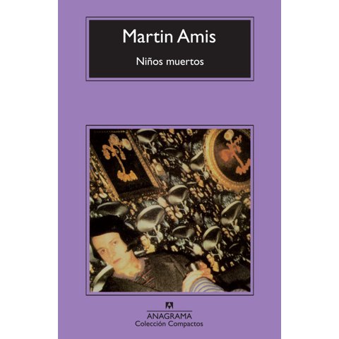 Anagrama - Libro Niños Muertos - Martin Amis