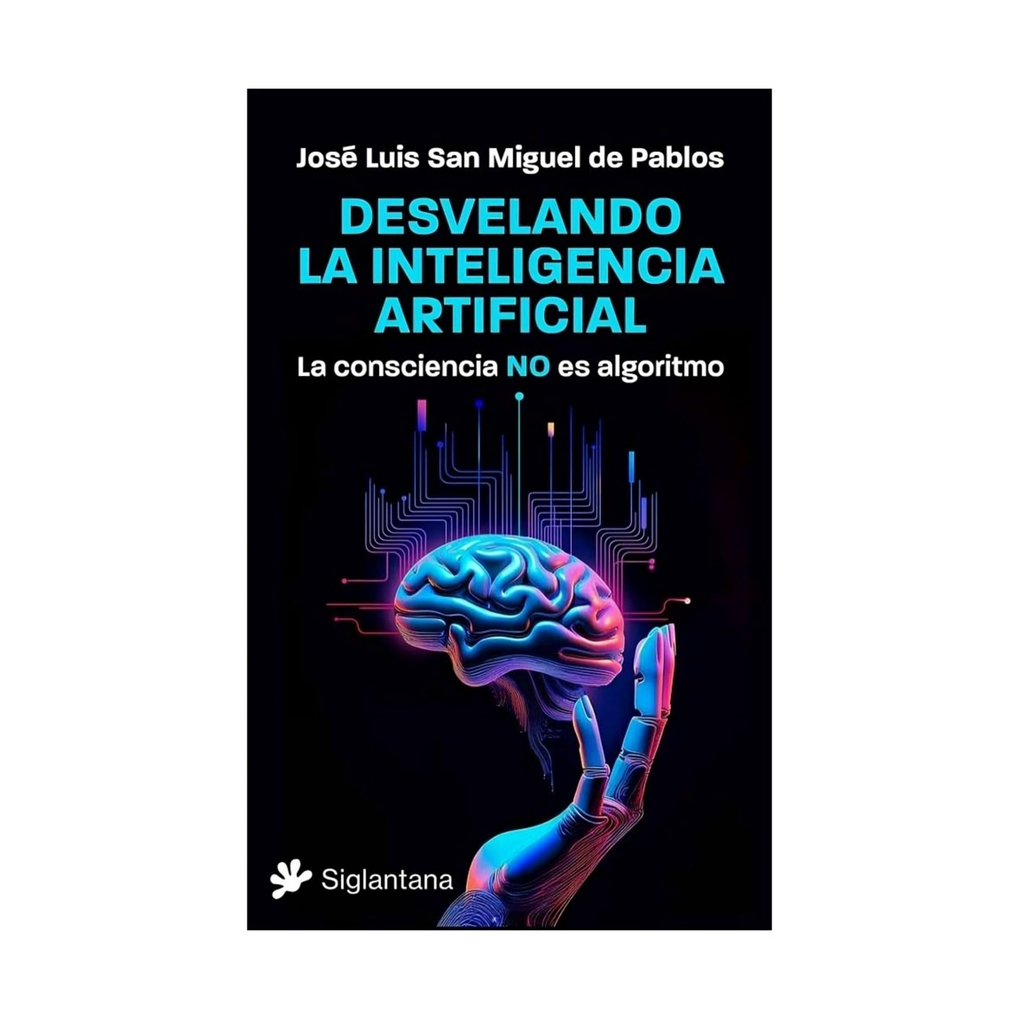 Siglantana - Libro Desvelando La Inteligencia Artificial - José Luis San