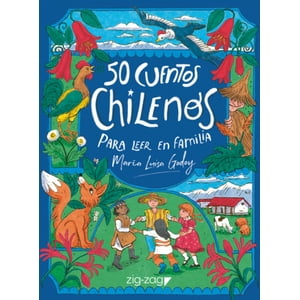 Zig Zag - 50 Cuentos Chilenos Para Leer En Familia - María Luisa Godoy