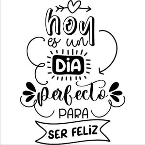 Rienda Libre Graphics - Frase Deco Hoy Es Un Día Perfecto Para Ser Feliz Fr-11111