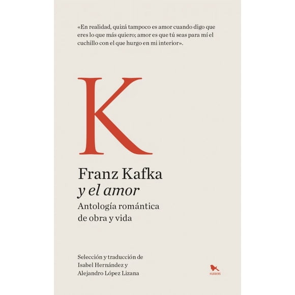 LIBRO Kafka Y El Amor. Antología Romántica De Obra Y Vida