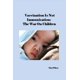 thumbnail image 1 of Libro Vacunación No Es Inmunización: La Guerra Contra los Niños, 1 of 1