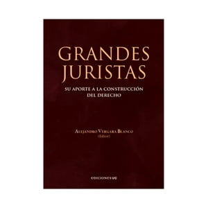 Ediciones Uc - Libro Grandes Juristas /Alejandro Vergara Blanco