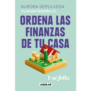 Aguilar - Libro Ordena Las Finanzas De Tu Casa Y Se Feliz