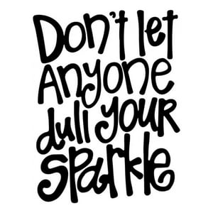 Rienda Libre Graphics - Decomural Don'T Let Anyone Dull Your Sparkle Life Ws-35748