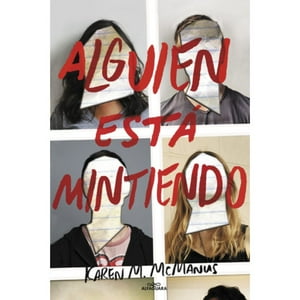 Alfaguara - Alguien Está Mintiendo - Karen M. Mcmanus