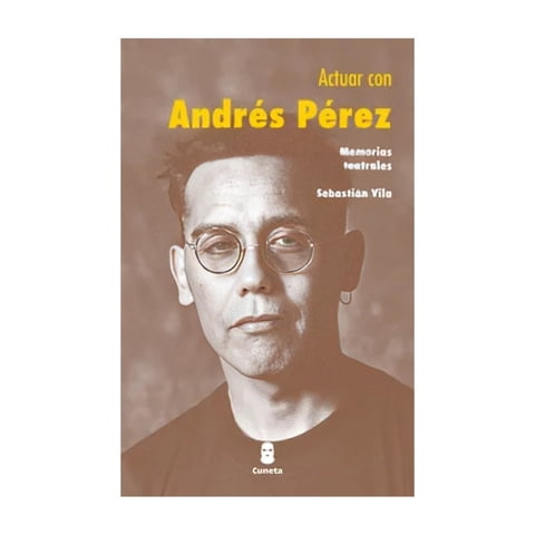 Cuneta - Libro Actuar Con Andrés Pérez - Sebastián Vila