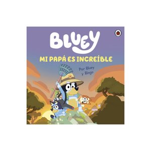 Altea - Bluey. Un Cuento - Mi Papá Es Increíble