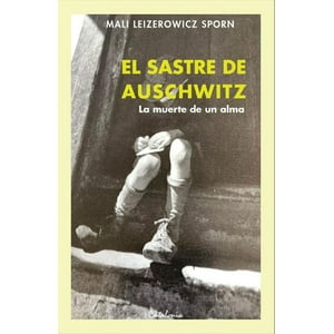 Mali Leizeriwicz Sporn - Libro El Sastre De Auschwitz