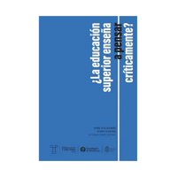 Ediciones Uc - ¿La Educación Superior Enseña A Pensar Críticamente? Dirk