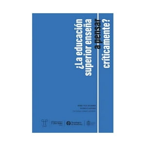 Ediciones Uc - ¿La Educación Superior Enseña A Pensar Críticamente? /Dirk
