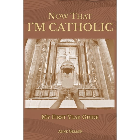 Reserve Ahora Que Soy Católico Mi Guía Para El Primer Año