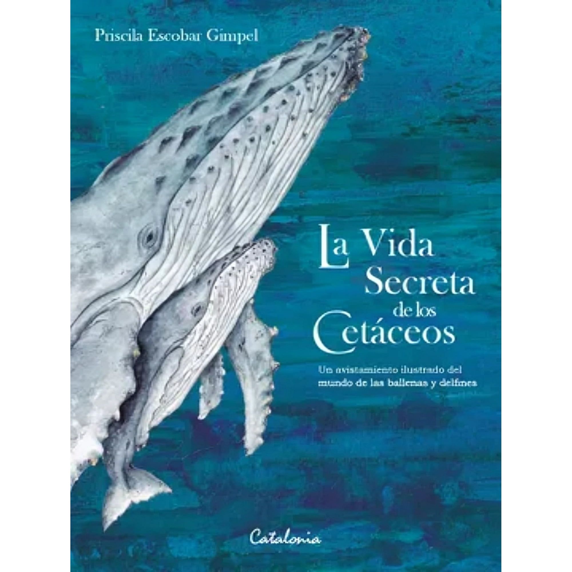 Catalonia - Libro La Vida Secreta De Los Cetáceos - Priscila Escobar Gimpel