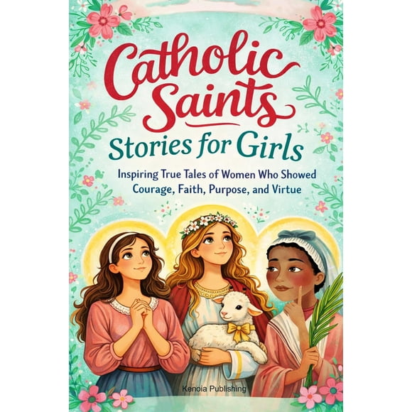 Historias de santos católicos para niñas: relatos verdaderos inspiradores