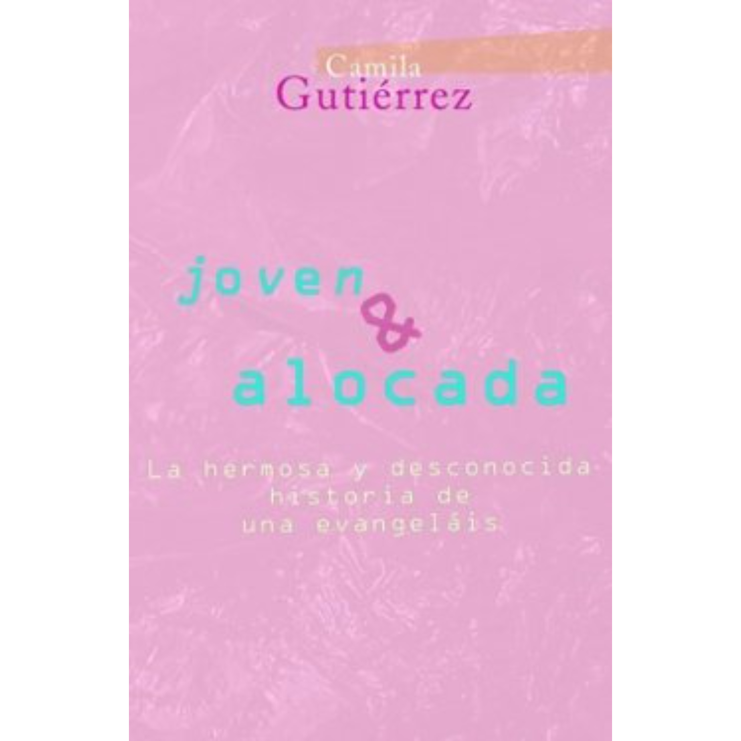 Plaza & Janes - Libro Joven Y Alocada. La Hermosa Y Desconocida Historia De Una Evangelais