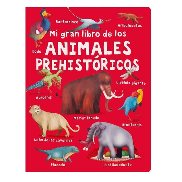 Mi Gran Libro De Los - Animales Prehistóricos