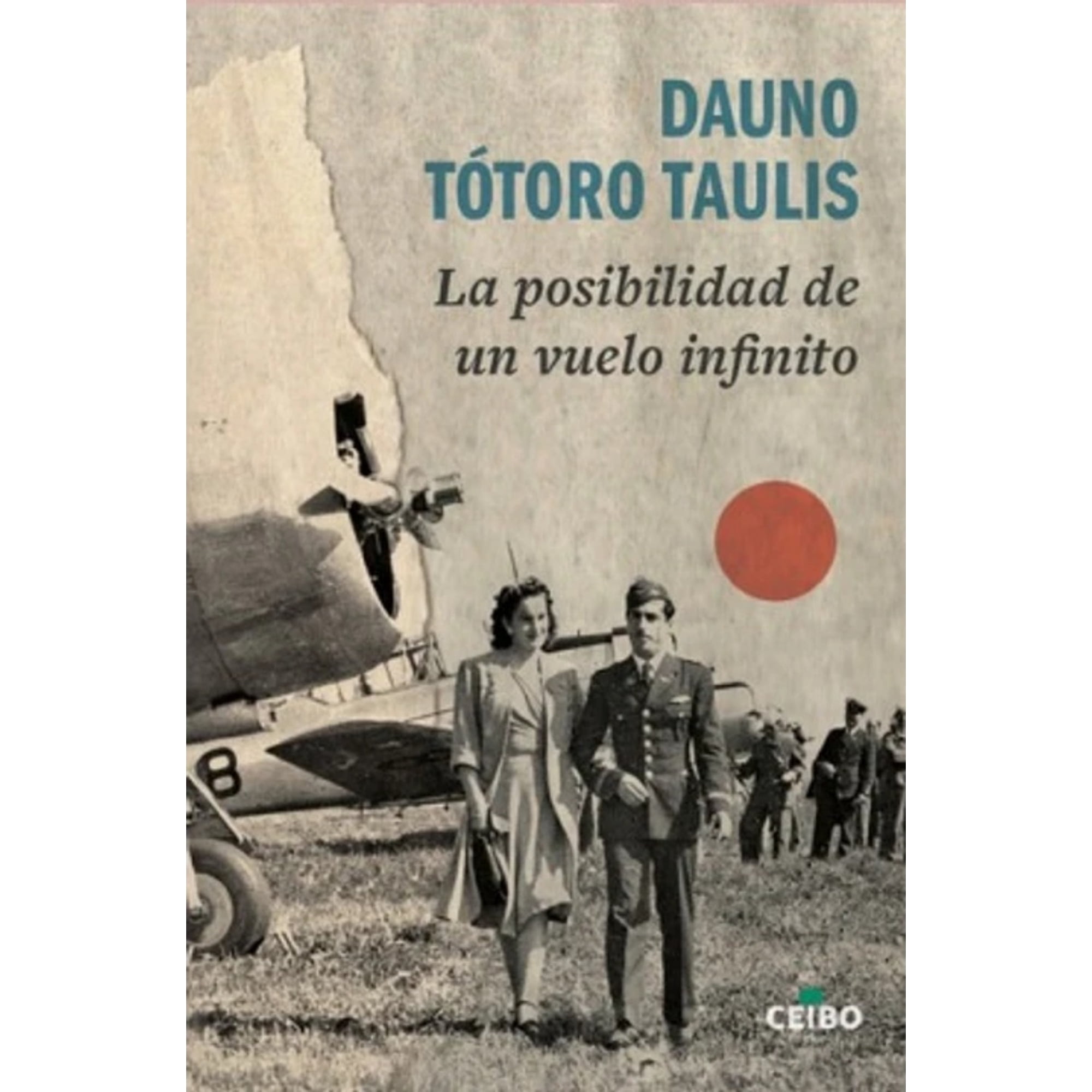 Ceibo - Libro La Posibilidad De Un Vuelo Infinito - Dauno Tótoro Taulis