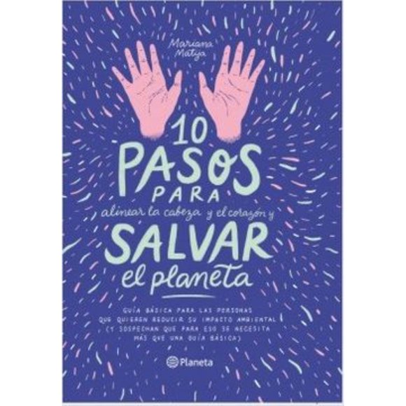 Libro 10 Pasos Para Alinear La Cabeza Y El Corazón Y Salvar El Planeta