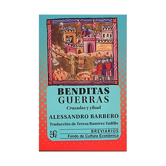Libro Benditas Guerras Cruzadas Y Yihad 552