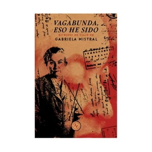 Alquimia - Libro Vagabunda, Eso He Sido. /Gabriela Mistral