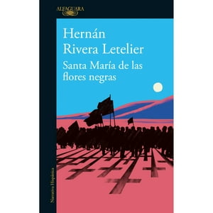 Alfaguara - Libro Santa Maria De Las Flores Negras