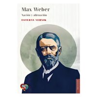 Fondo De Cultura Arg - Libro Max Weber Nación Y Alienación Esteban Vernik