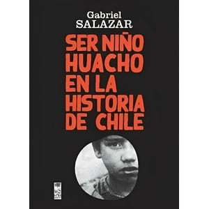 Lom - Ser Niño Huacho En La Historia De Chile (2Da Edicion )
