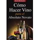 thumbnail image 1 of Libro Cómo Hacer Vino, Para El Absoluto Novato (Edición en español), 1 of 1