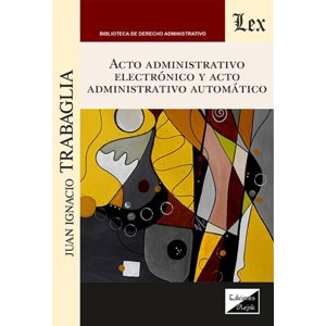 Olejnik Ediciones - Libro Acto Administrativo Electronico Y Acto - Juan Ignacio