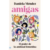 Tendencias - Libro Amigas El Poder De La Amistad Femenina- Daniela Mendez
