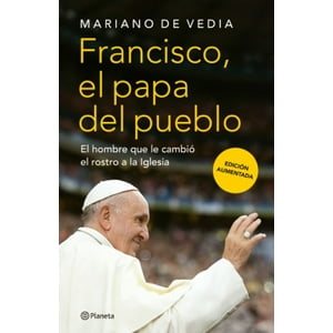 Planeta - Libro Francisco. El Papa Del Pueblo - Mariano De Vedia