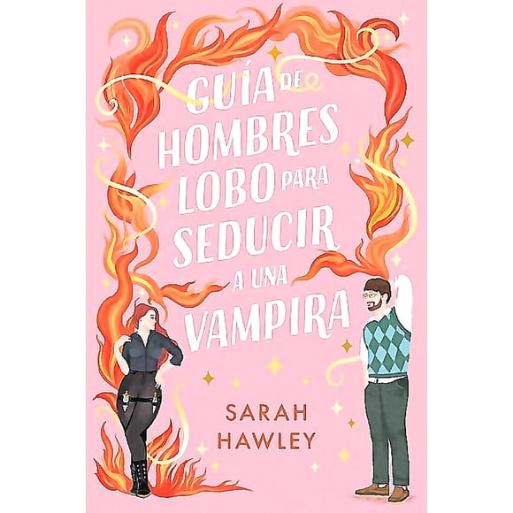 Guía De Hombres Lobo Para Seducir A Una Vampira - S. Hawley
