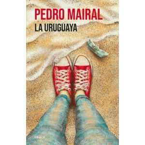 Emecé - Libro La Uruguaya - Pedro Mairal
