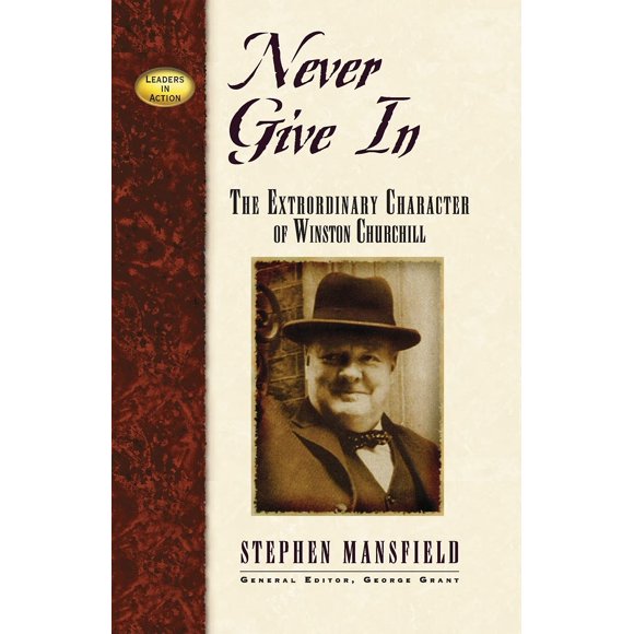 Parlux – Never Give In: El carácter extraordinario de Winston Churchill (Líderes en Acción)