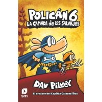 Ediciones Sm - Libro Policán 6: La Camada De Los Salvajes - Dav Pilkey