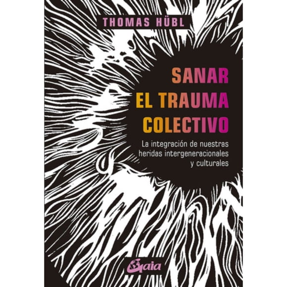 Libro Sa-nar El Trauma Colectivo - Thomas Hubl - Gaia