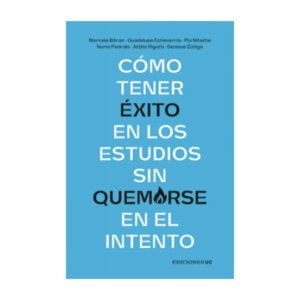 Ediciones Uc - Cómo Tener Éxito En Los Estudios Sin Quemarse En El Intento
