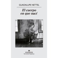 Anagrama - Libro El Cuerpo En Que Nací - Guadalupe Nettel