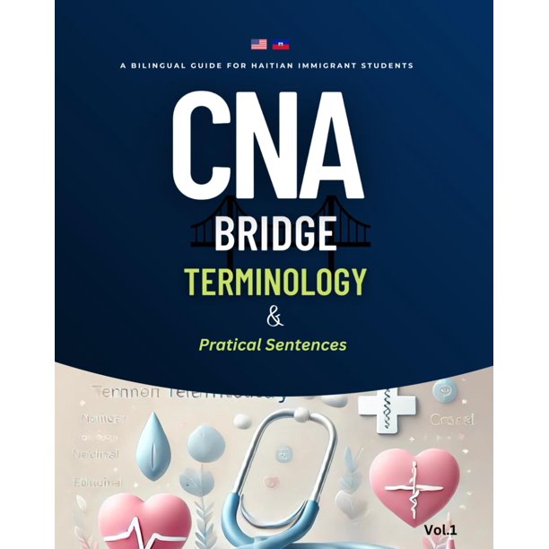 CNA Bridge Terminology & Practical Sentences: A Bilingual Guide for Haitian Immigrant Students (Vol 1. CNA Bridge Terminolgy & Practical Sentences)