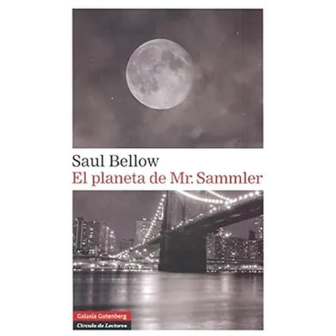 Galaxia Gutenberg - Libro El Planeta De Mr. Sammler - Saul Bellow