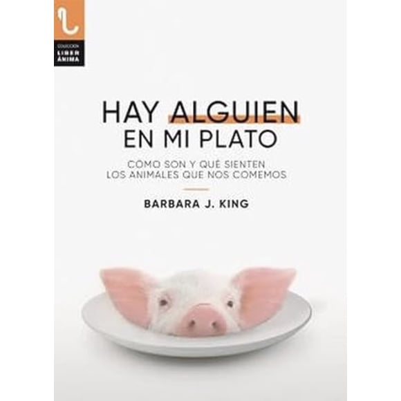 Libro Hay Alguien En Mi Plato Como Son Y Que Sienten Los Animales Que Nos Comemos