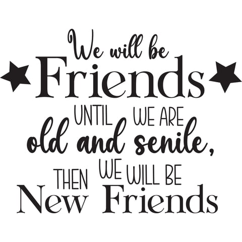 Rienda Libre Graphics - Frase Deco We Will Be Friends Until We Are Old Fr-11126